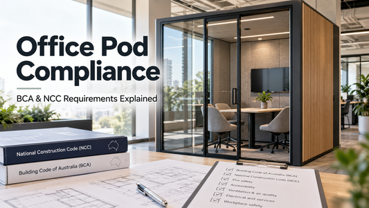 Office Pod Compliance in Australia: BCA & NCC Requirements Explained